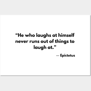 “He who laughs at himself never runs out of things to laugh at.” Epictetus Posters and Art